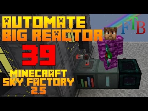 How To Automate A Big Reactor / Sky Factory 2.5 / FTB / Minecraft / Episode 39 / Tutorial
