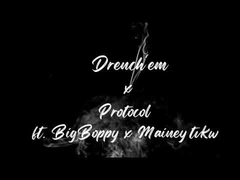Drench’em - Protocol ft. BigBoppy x Mainey TvKw