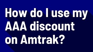 How do I use my AAA discount on Amtrak?