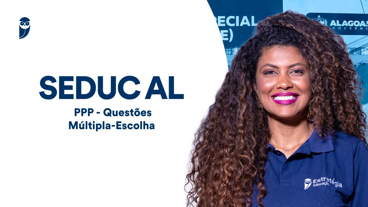 SEDUC AL: PPP - Questões Múltipla-Escolha - Conhecimentos Pedagógicos em Questões - CEBRASPE