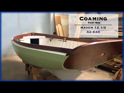 Wooden Boat Building, Installing the Coaming Part 1, S2-E45