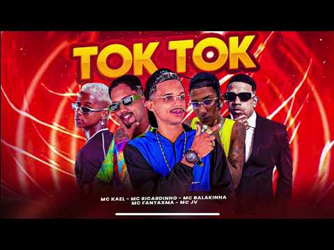 TOK TOK - MC BALAKINHA, MC FANTAXMA, CKAEL SILVA FEAT. MC JV