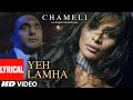 Yeh Lamha Lyrical Video Song Chameli Sunidhi Chauhan Kareena Kapoor Rahul Bose