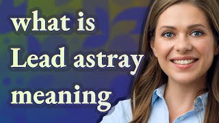 Lead astray | meaning of Lead astray
