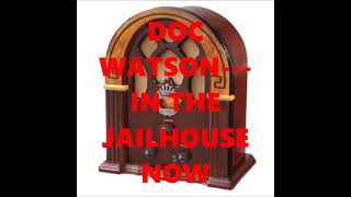 DOC WATSON   IN THE JAILHOUSE NOW