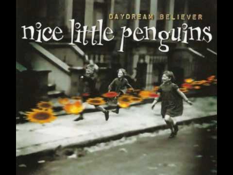 Nice Little Penguins - Daydream Believer