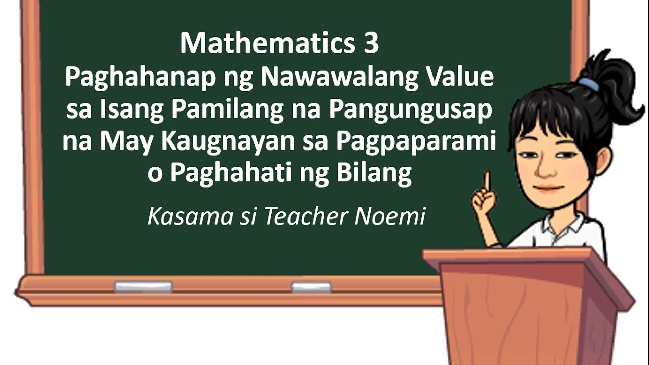 Paghahanap ng Nawawalang Value Sa Isang Pamilang Na Pangungusap Kasama si Teacher Noemi