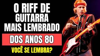 Esse RIFF de guitarra marcou os ANOS 80 para sempre
