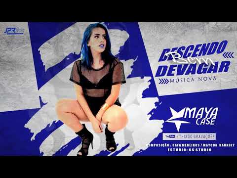 Maya MC - DESCENDO BEM DEVAGAR