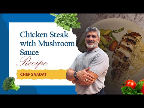 Chicken Steak with Mushroom Sauce | Creamy Restaurant-Style Recipe | Chef Saadat