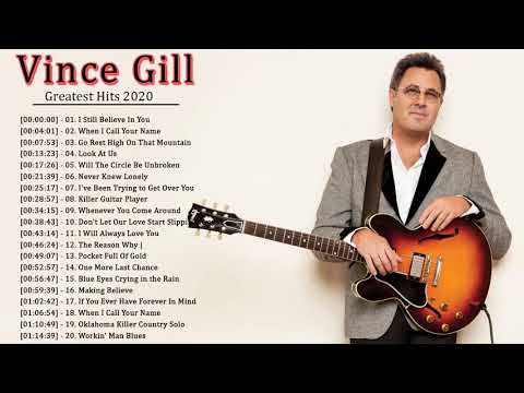 The Very Best Of Vince Gill ♫♫ Vince Gill Greatest Hits Full Album 2020