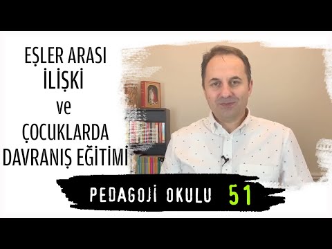 Pedagoji Okulu 51 - Eşler Arası İlişki & Çocuklarda Davranış Eğitimi - Adem Güneş