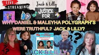 WHY DANIEL AND MALEYHA POLYGRAPHS WERE TRUTHFUL JACK & LILLY MISSING!