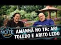 Amanhã No The Noite Ary Toledo E Arito Ledo The Noite 26 10 17