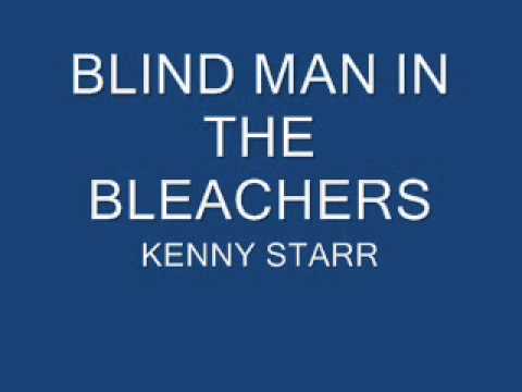 BLIND MAN IN THE BLEACHERS BY KENNY STARR