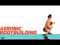Aerobic Bodybuilding Workout (Easy to Moderate Pace)