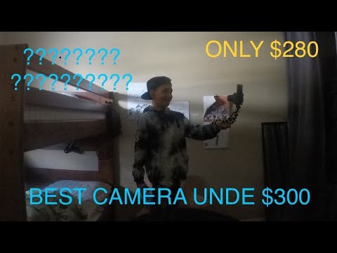THE REAL BEST CAMERA UNDER $300!!