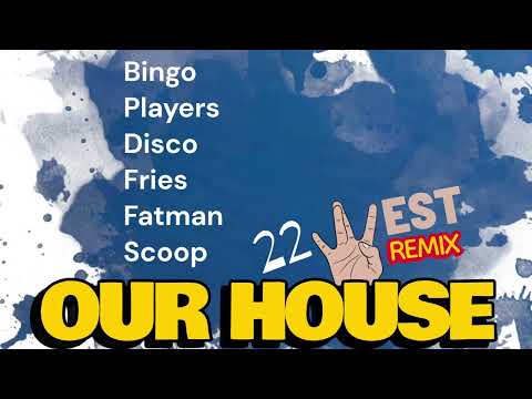 Bingo Players x Disco Fries x Fatman Scoop - Our House (22 West Remix)