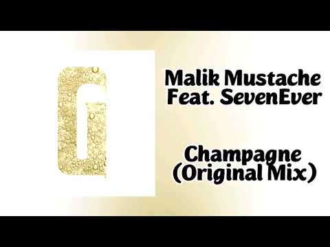 Malik Mustache - Champagne Feat. SevenEver (Original Mix)