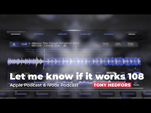Delerium, Axwell, Dirty South, Ian Carey - Let me know if it works 108 Mixed by Tony Hedfors Podcast