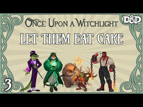 Once Upon a Witchlight Ep. 3 | Feywild D&D Campaign | Let Them Eat Cake