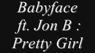 Babyface ft. Jon B - Pretty Girl