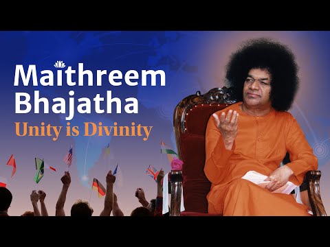 Unity Is Divinity - Maithreem Bhajatha | Sri Sathya Sai Global Council