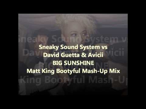 Sneaky Sound System vs David Guetta and Avicii - Big Sunshine - Matt King Bootyful Mash-Up Mix.wmv