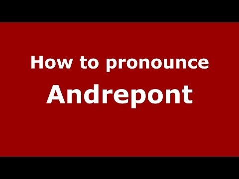 How to pronounce Andrepont (French/France) - PronounceNames.com