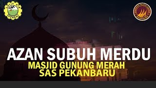 preview picture of video 'PALANTA DAKWAH | Azan Subuh Merdu ( Masjid Gunung Merah ) S.A.S Pekanbaru'