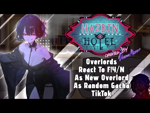 Overlords React to F!Y/N as New Overlord as Random Gacha TikTok // Gacha React // Hazbin Hotel