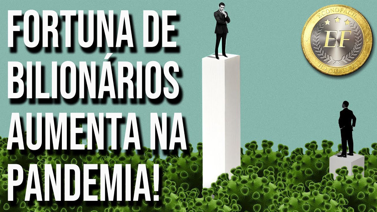 Como Bilionários Ficaram Ainda Mais Ricos na Pandemia?