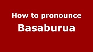 How to pronounce Basaburua