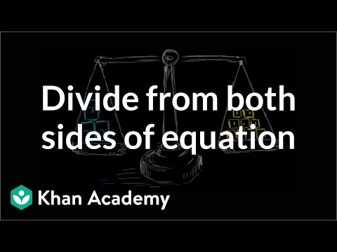 Dividing both sides of an equation (video) | Khan Academy