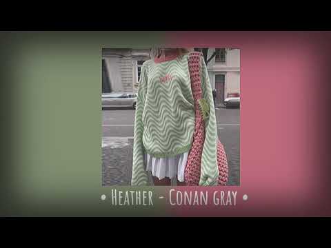 • Heather - Conan gray (sped up) •
