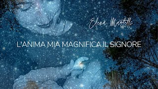 L'anima mia magnifica il Signore - Elena Martelli