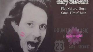 Gary Stewart ♥ Flat Natural Born Good-Timin&#39; Man and Slideshow
