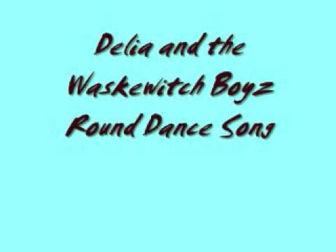 Delia and the Waskewitch Boyz-Round Dance Song