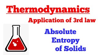 Absolute Entropy of solids - Application of 3rd Law || Thermodynamics || Class - 11 || B.Sc || M.Sc