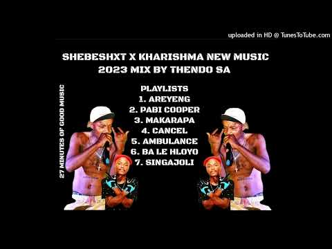SHEBESHXT NEW MUSIC 2023 LATEST KHARISHMA MIX BY THENDO SA