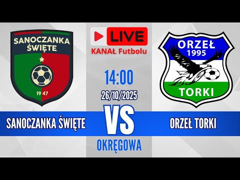 LIVE🔴 Sanoczanka Święte 🆚 Orzeł Torki | Klasa Okręgowa: Jarosław
