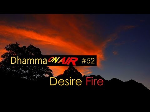 Dhamma on Air #52: Desire Fire