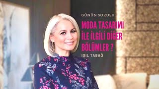 Moda ile ilgili Alternatif Bölümler -(Fashion Related Majors) - Işıl T