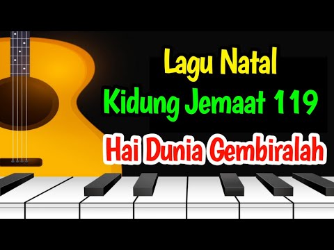 KJ 119 HAI DUNIA GEMBIRALAH || KC 62 || LAGU NATAL TERBAIK  || KIDUNG JEMAAT 119  || KIDUNG CERIA 62