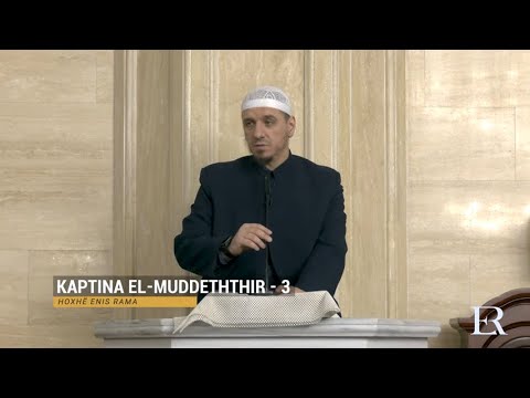 Komentimi i Xhuzit 29 | 29. Kaptina El-Muddeththir (III) - Enis Rama