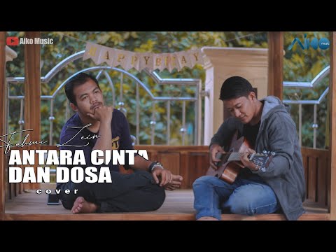 FAHMI ZEIN - ANTARA CINTA DAN DOSA | COVER AKUSTIK VERSION