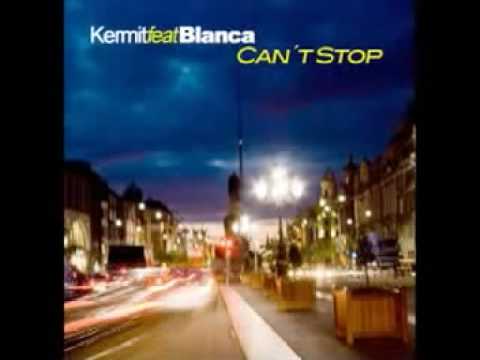 Kermit feat. Blanca - Cant Stop