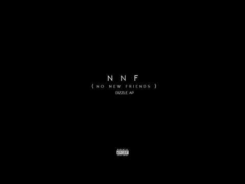 Dizzle AP - No New Friends ( NNF) ( Audio )