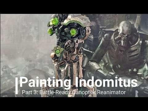 Painting Indomitus Part 3: Battle-Ready Canoptek Reanimator
