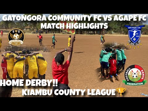 Gatongora Community FC vs Agape FC Match Highlights | Kiambu County League🏆 | 🏆HOME DERBY!! 🏆 